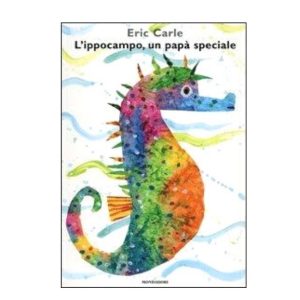 L’IPPOCAMPO, UN PAPA’ SPECIALE di Eric Carle