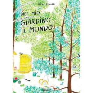NEL MIO GIARDINO IL MONDO di Irene Penazzi